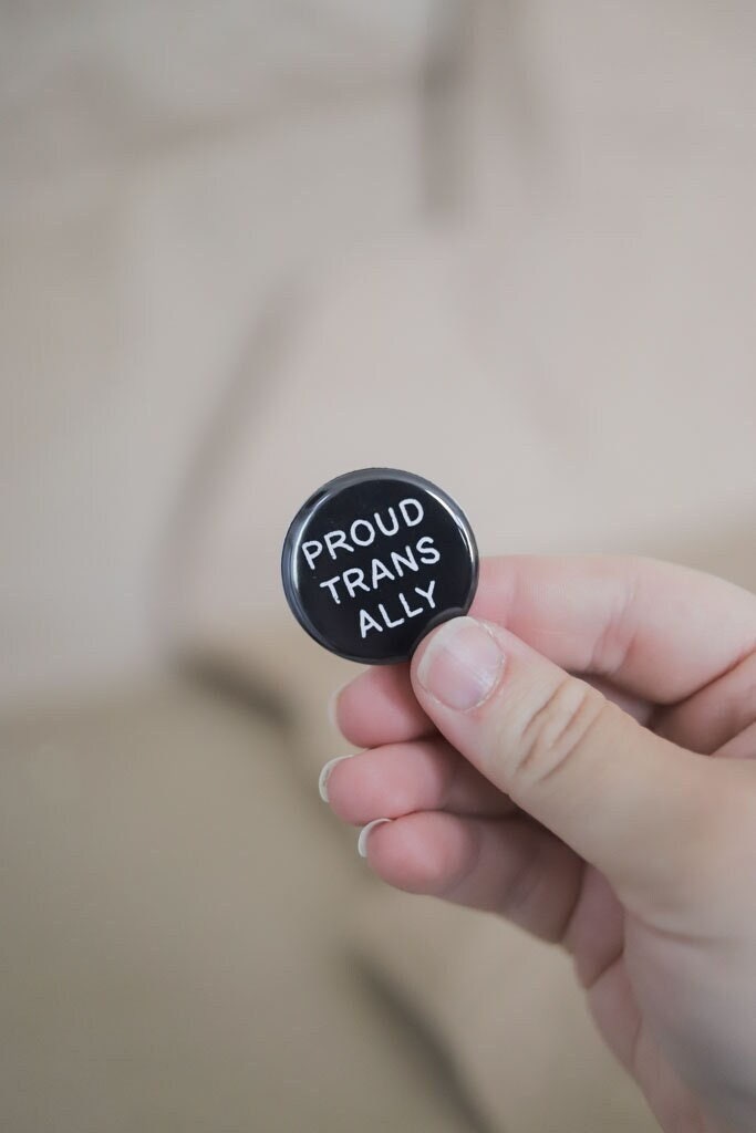 PROUD TRANS ALLY | Trans Support Pin Badge