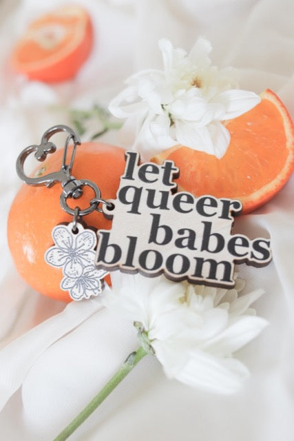 Let Queer Babes Bloom | LGBTQ+ Wooden Keyring